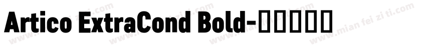 Artico ExtraCond Bold字体转换
